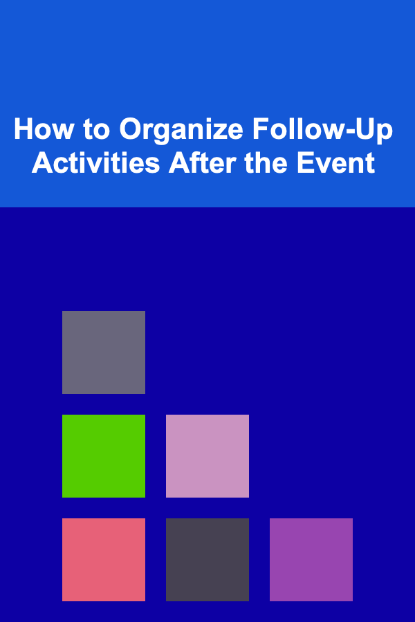 How to Organize Follow-Up Activities After the Event