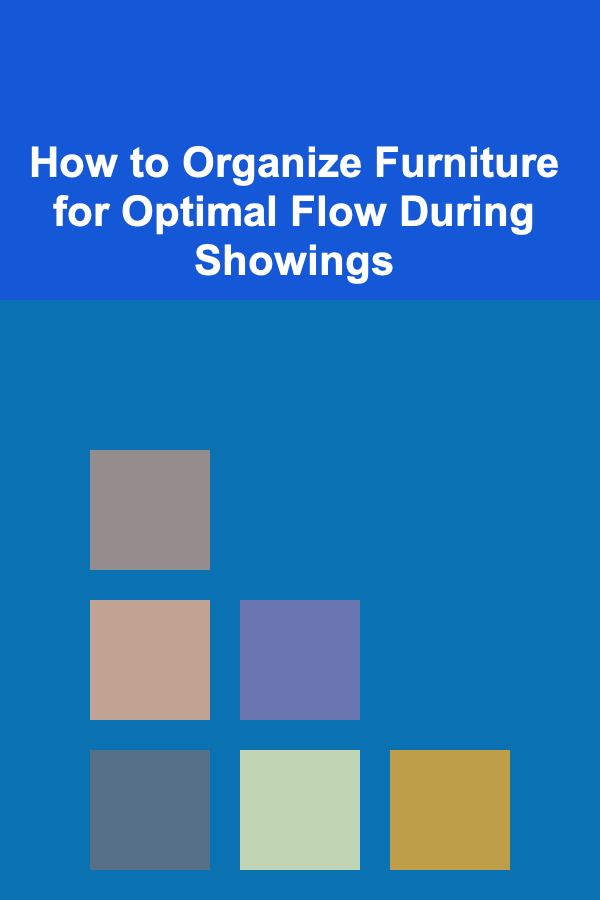 How to Organize Furniture for Optimal Flow During Showings