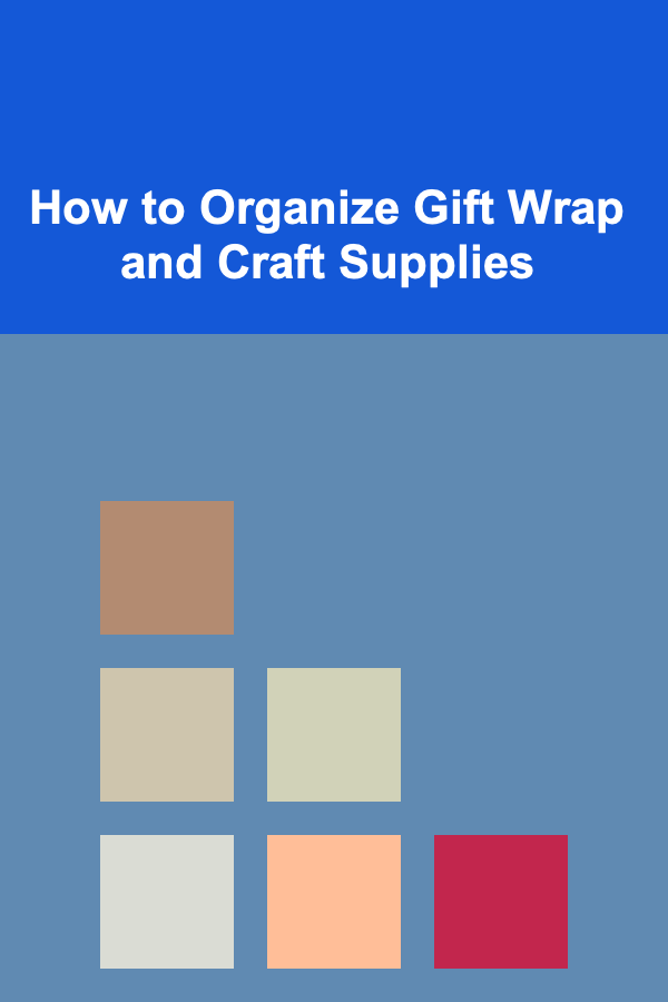 How to Organize Gift Wrap and Craft Supplies