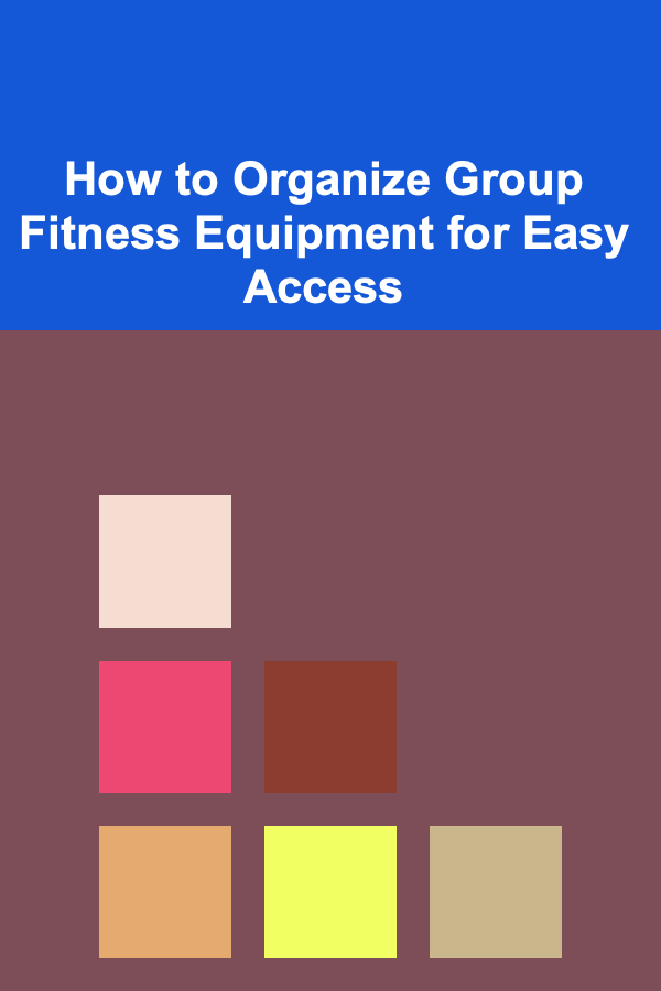 How to Organize Group Fitness Equipment for Easy Access