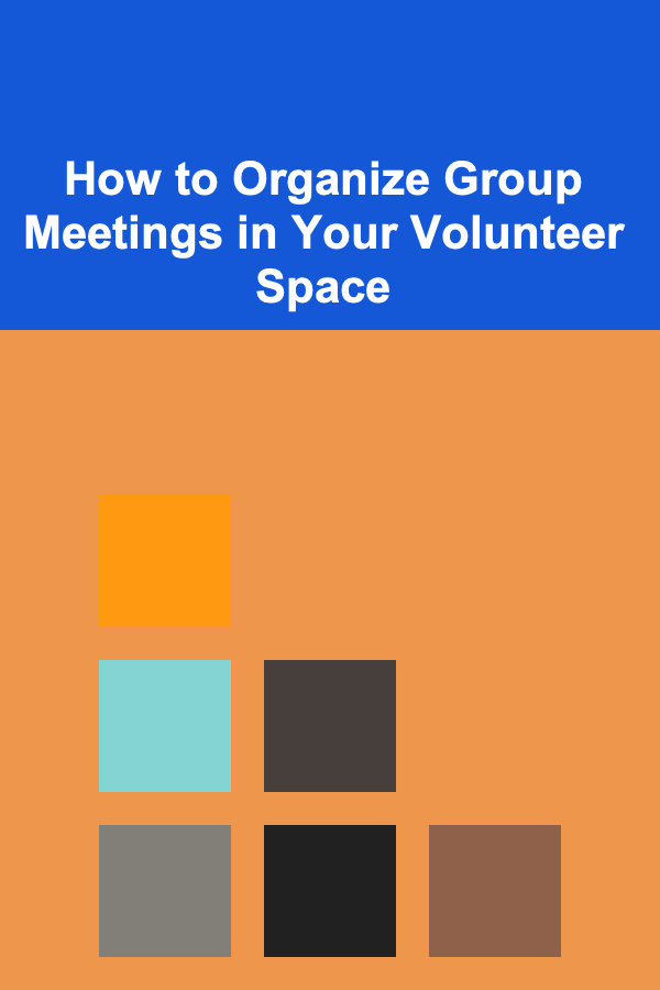 How to Organize Group Meetings in Your Volunteer Space