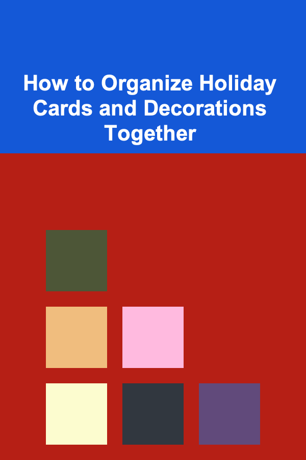 How to Organize Holiday Cards and Decorations Together