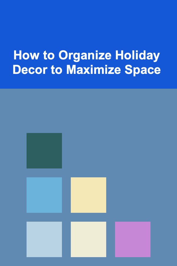 How to Organize Holiday Decor to Maximize Space