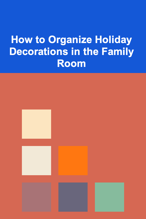 How to Organize Holiday Decorations in the Family Room