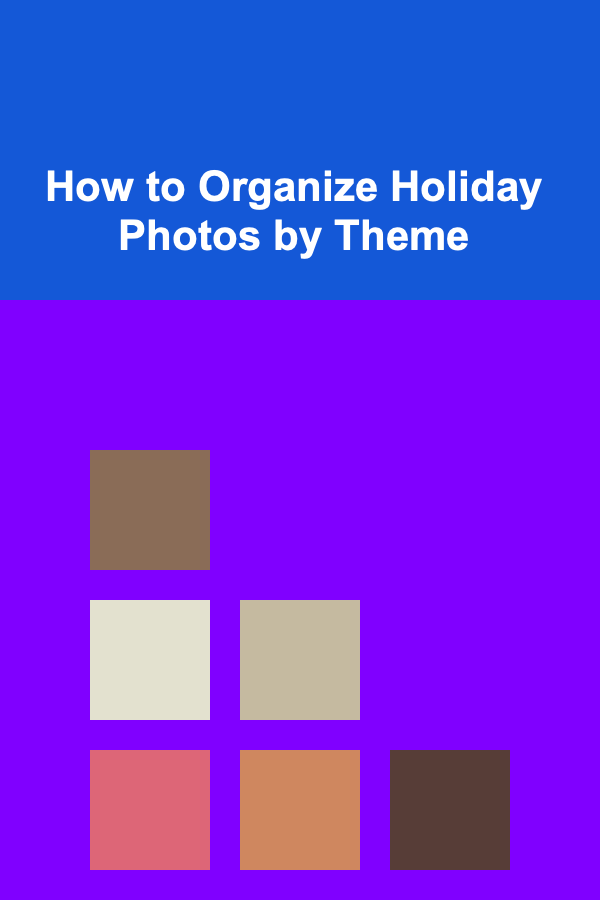 How to Organize Holiday Photos by Theme