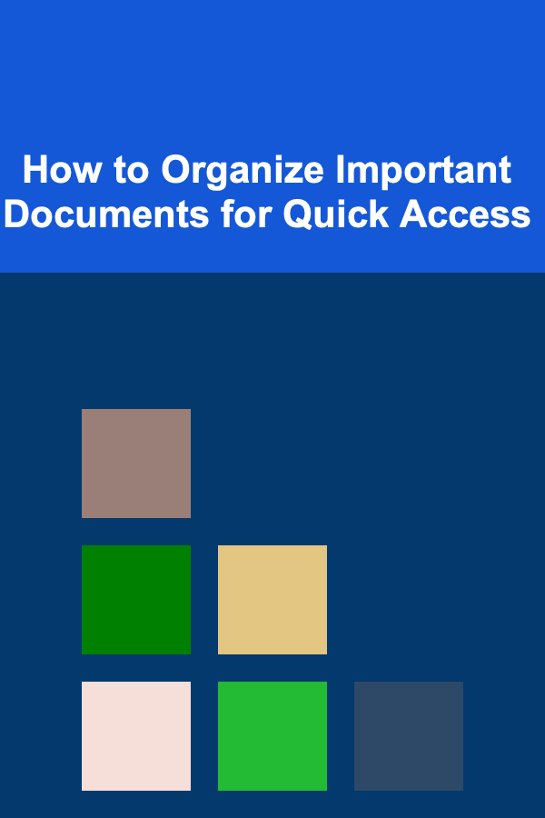 How to Organize Important Documents for Quick Access