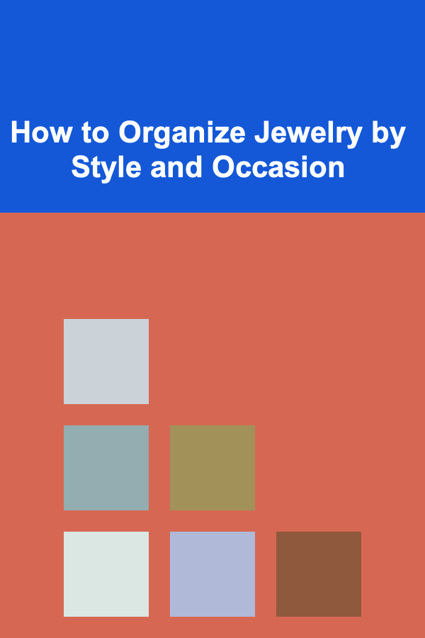 How to Organize Jewelry by Style and Occasion