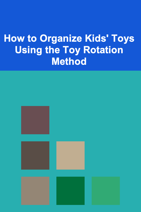 How to Organize Kids' Toys Using the Toy Rotation Method