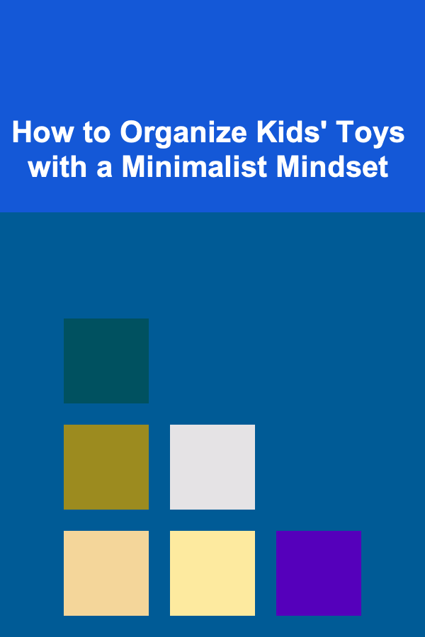 How to Organize Kids' Toys with a Minimalist Mindset