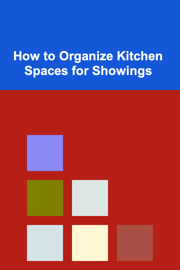 How to Organize Kitchen Spaces for Showings