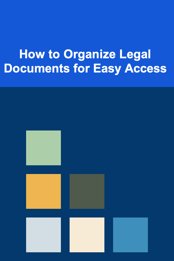 How to Organize Legal Documents for Easy Access