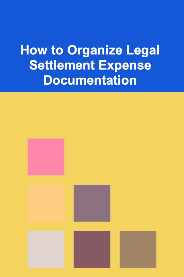 How to Organize Legal Settlement Expense Documentation