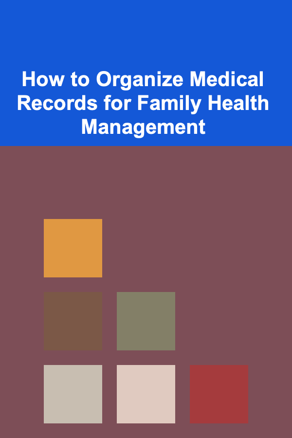 How to Organize Medical Records for Family Health Management