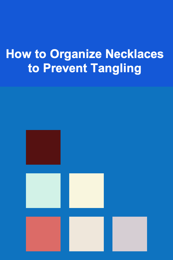 How to Organize Necklaces to Prevent Tangling