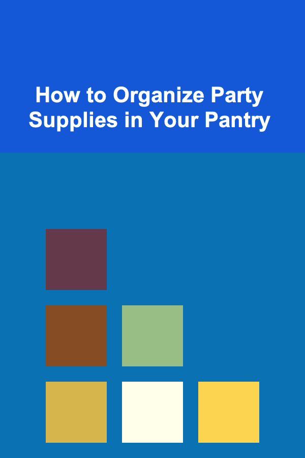 How to Organize Party Supplies in Your Pantry