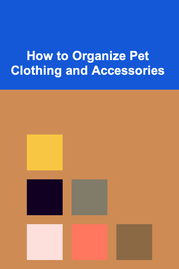 How to Organize Pet Clothing and Accessories