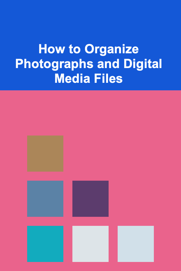 How to Organize Photographs and Digital Media Files