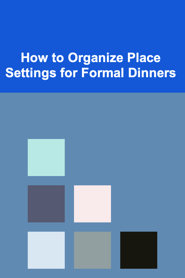 How to Organize Place Settings for Formal Dinners