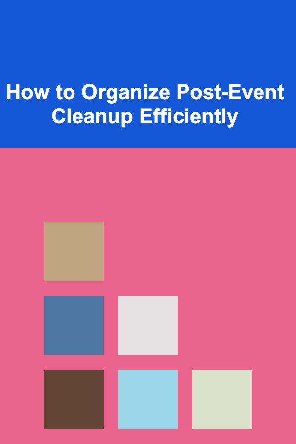 How to Organize Post-Event Cleanup Efficiently
