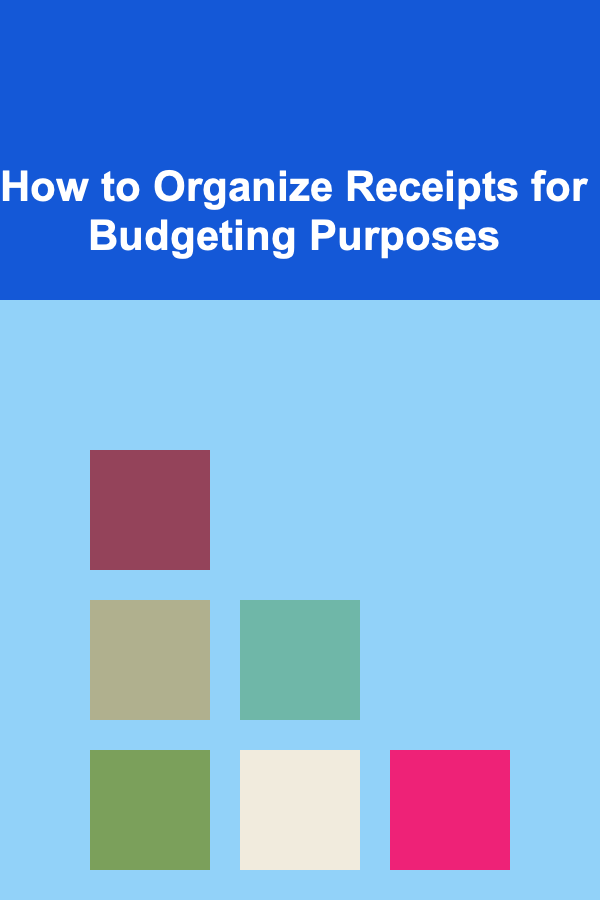 How to Organize Receipts for Budgeting Purposes