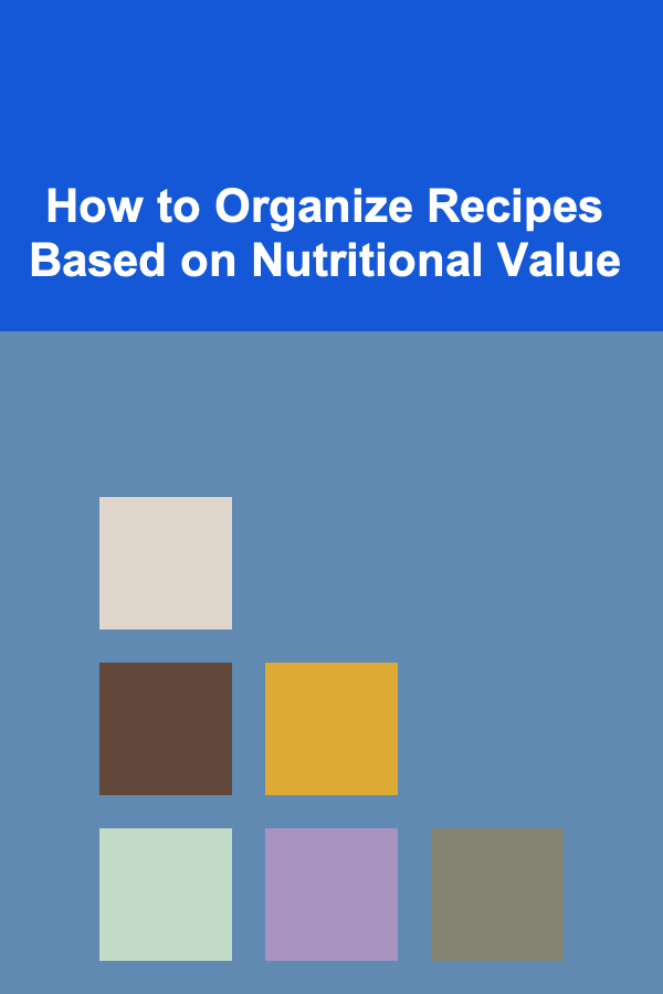 How to Organize Recipes Based on Nutritional Value