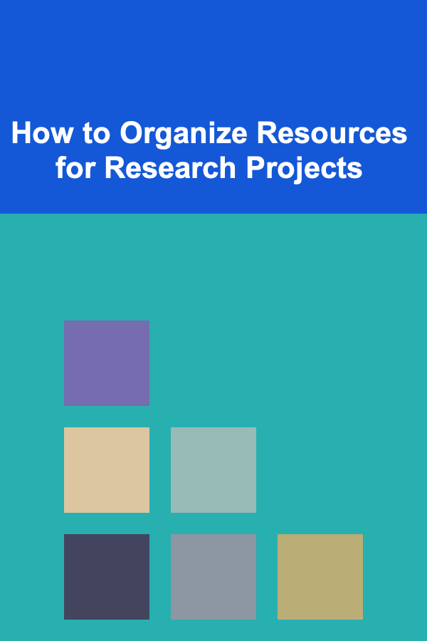 How to Organize Resources for Research Projects