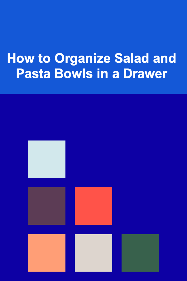 How to Organize Salad and Pasta Bowls in a Drawer