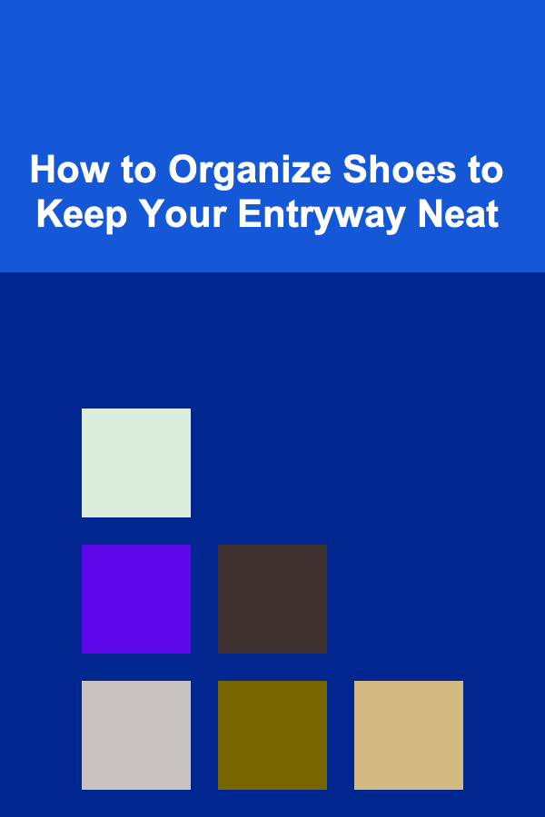 How to Organize Shoes to Keep Your Entryway Neat