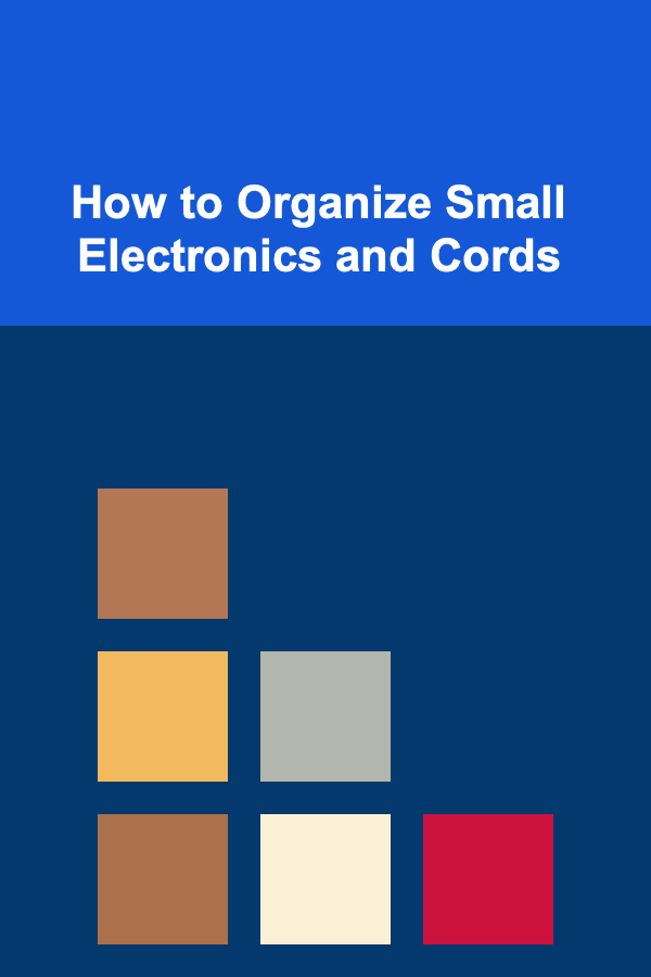 How to Organize Small Electronics and Cords