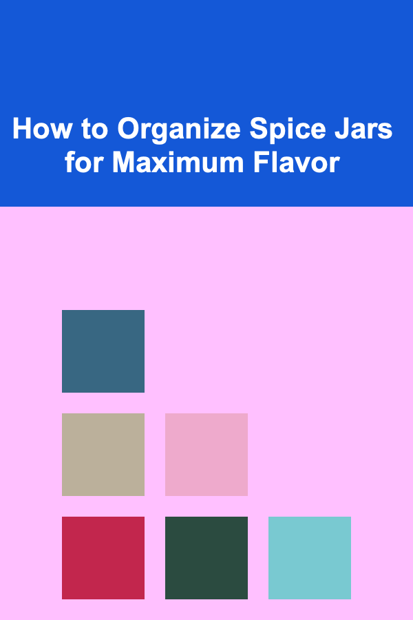 How to Organize Spice Jars for Maximum Flavor
