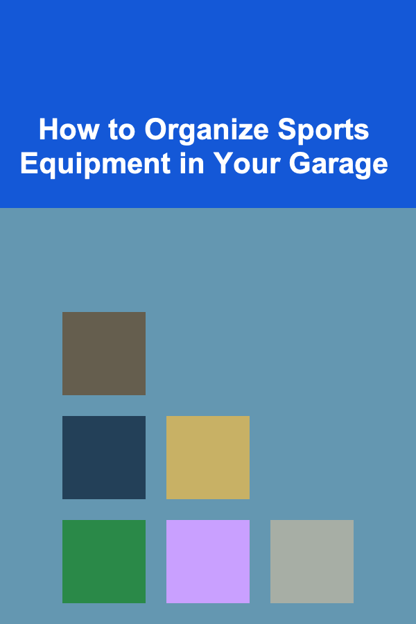 How to Organize Sports Equipment in Your Garage