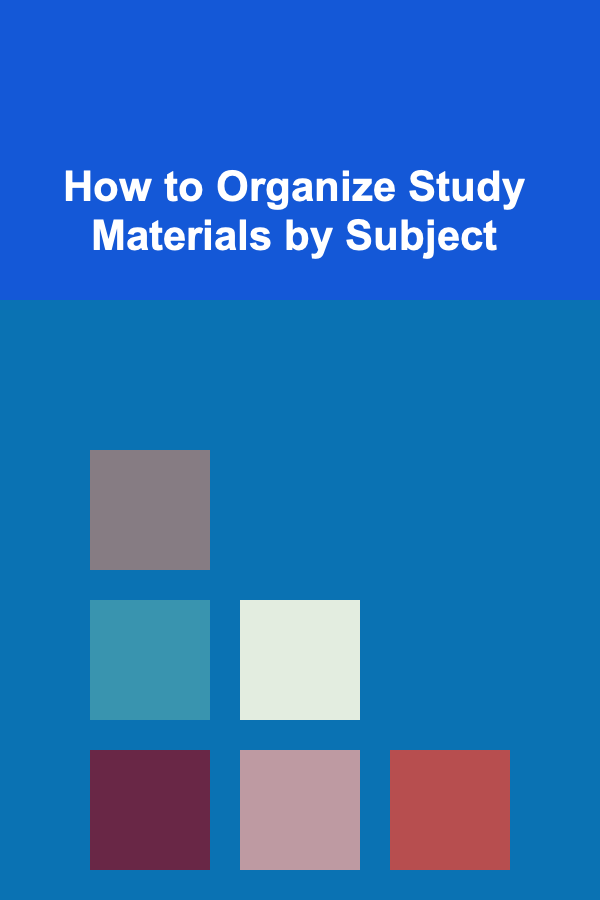 How to Organize Study Materials by Subject