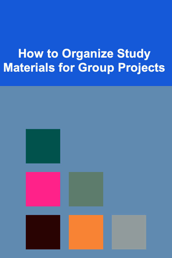 How to Organize Study Materials for Group Projects