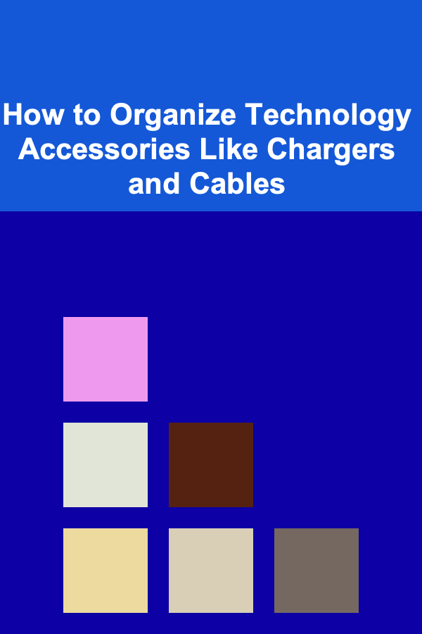 How to Organize Technology Accessories Like Chargers and Cables