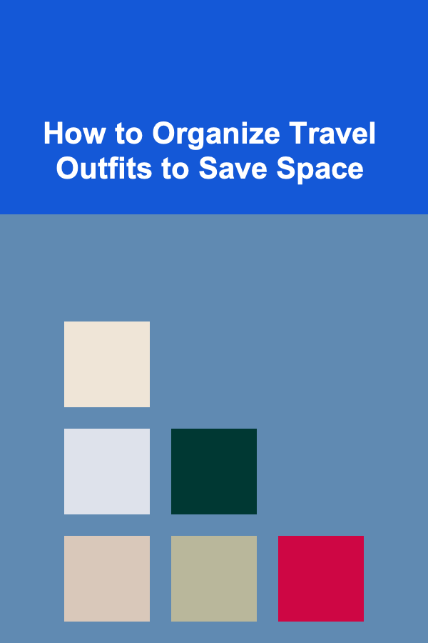 How to Organize Travel Outfits to Save Space