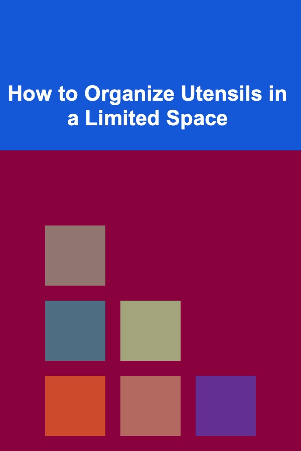How to Organize Utensils in a Limited Space