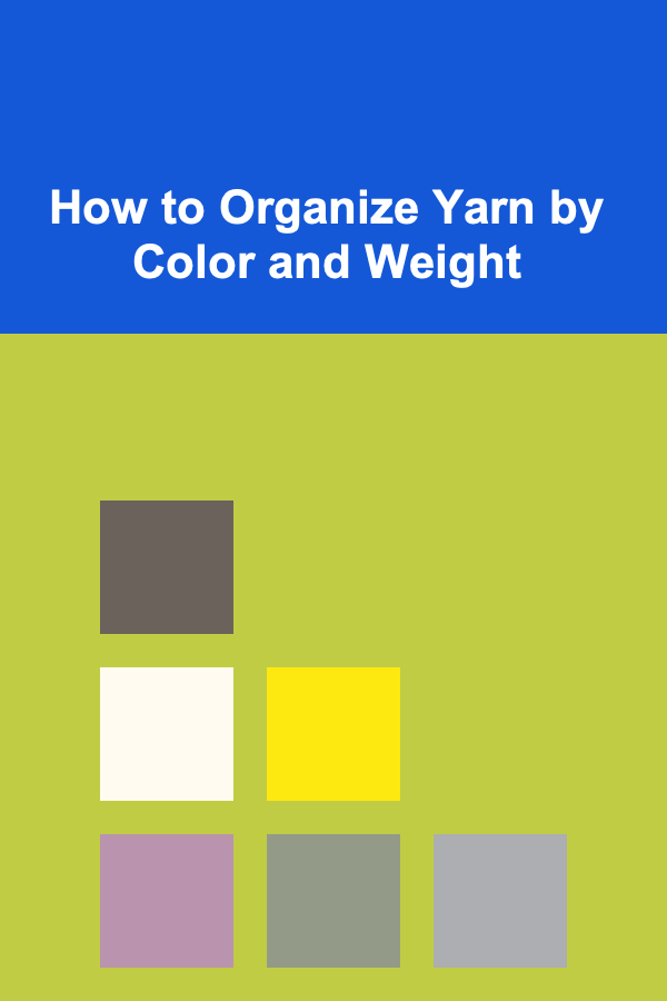 How to Organize Yarn by Color and Weight