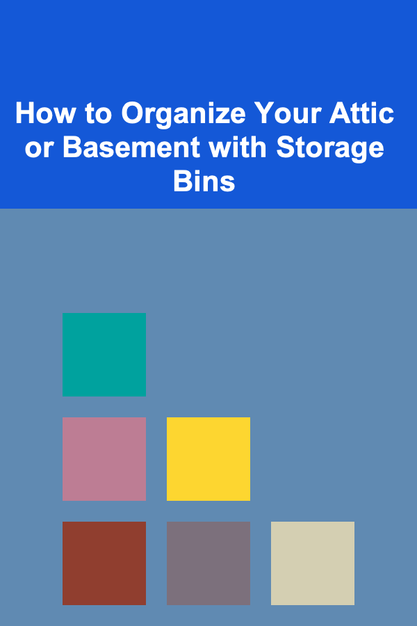 How to Organize Your Attic or Basement with Storage Bins