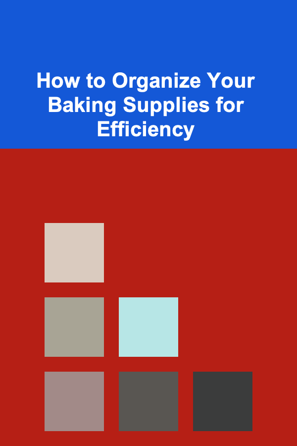 How to Organize Your Baking Supplies for Efficiency