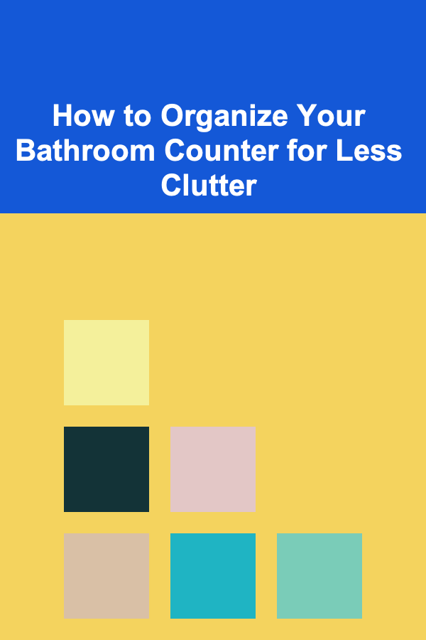 How to Organize Your Bathroom Counter for Less Clutter