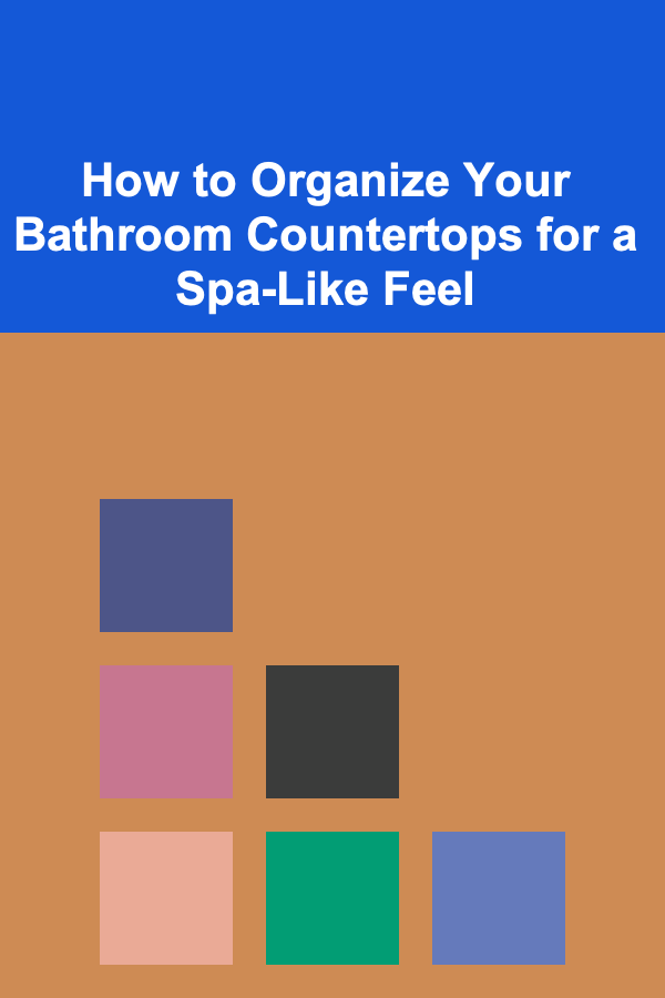 How to Organize Your Bathroom Countertops for a Spa-Like Feel
