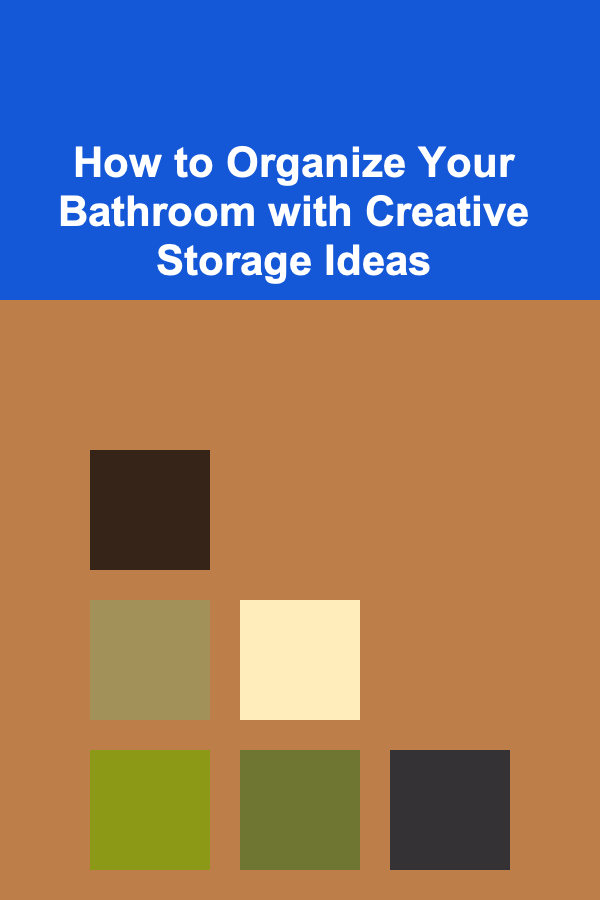 How to Organize Your Bathroom with Creative Storage Ideas