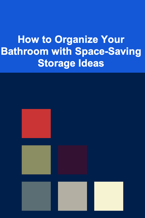 How to Organize Your Bathroom with Space-Saving Storage Ideas