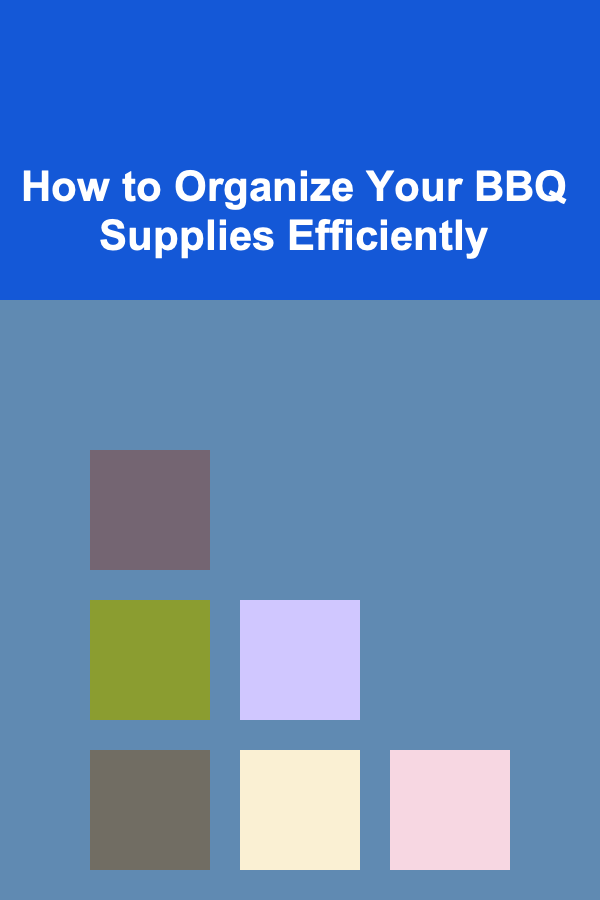 How to Organize Your BBQ Supplies Efficiently