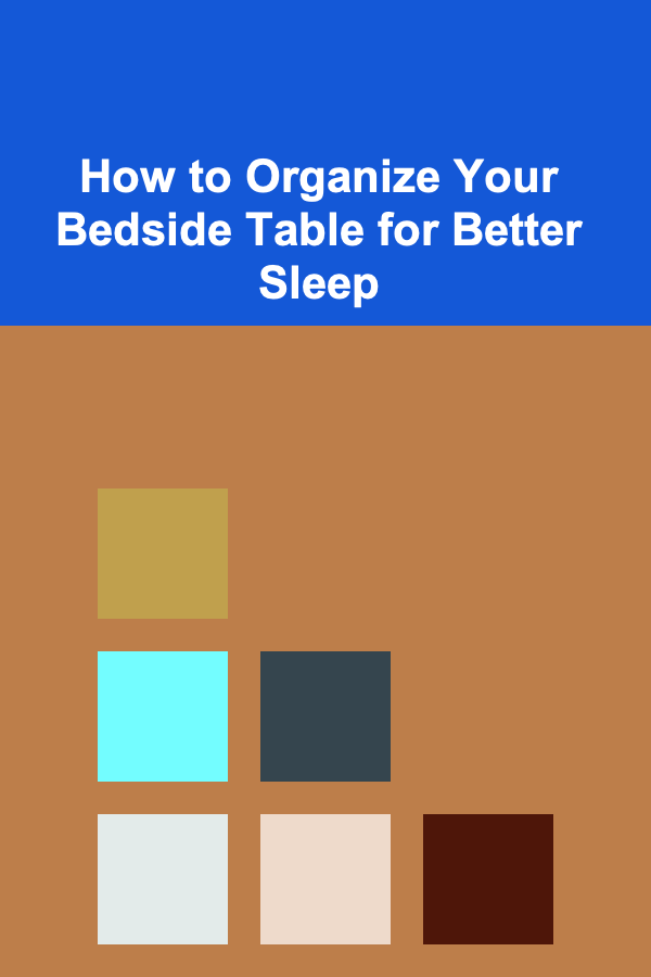 How to Organize Your Bedside Table for Better Sleep