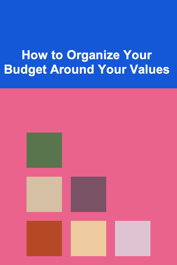 How to Organize Your Budget Around Your Values