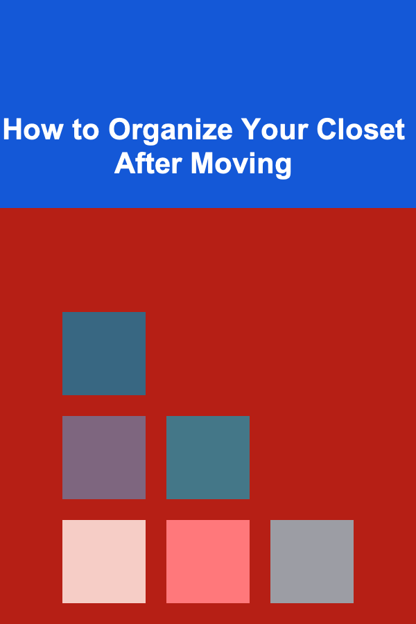 How to Organize Your Closet After Moving