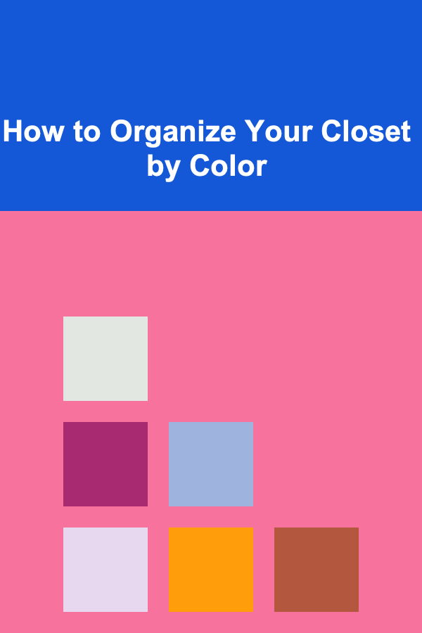 How to Organize Your Closet by Color