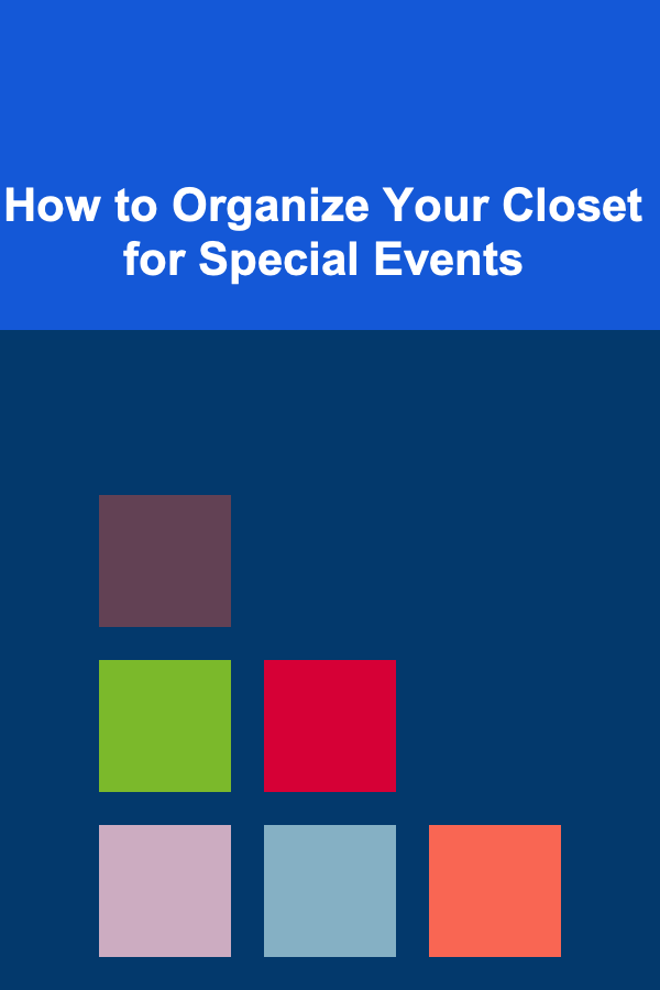 How to Organize Your Closet for Special Events