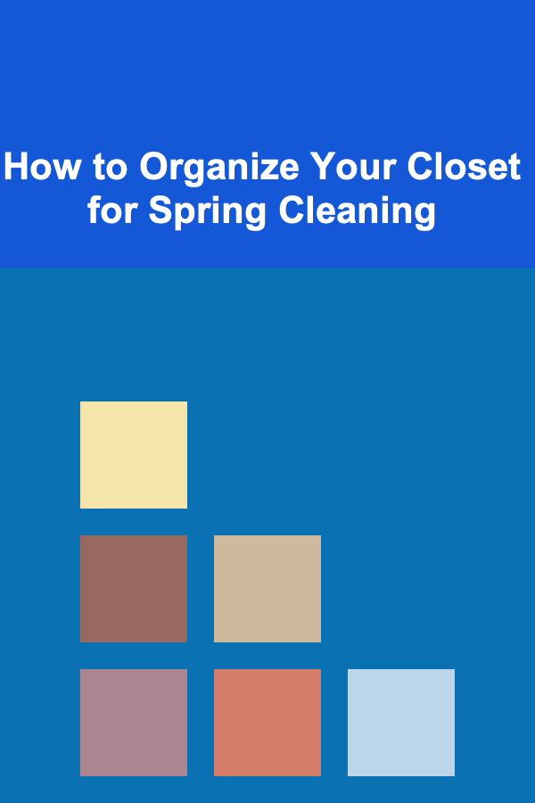 How to Organize Your Closet for Spring Cleaning